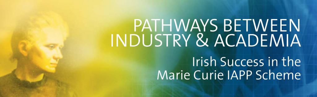 Pathways Between Industry & Academia – Irish Successes in the Marie Curie IAPP Scheme