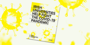 IUA launches details of how the university sector is supporting Ireland during the COVID-19 crisis