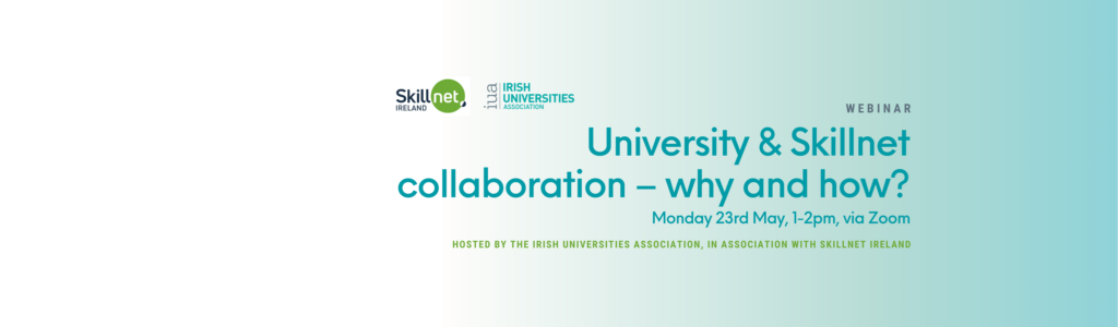 IUA / Skillnet Ireland Webinar: University and Skillnet Collaboration – Why and How?